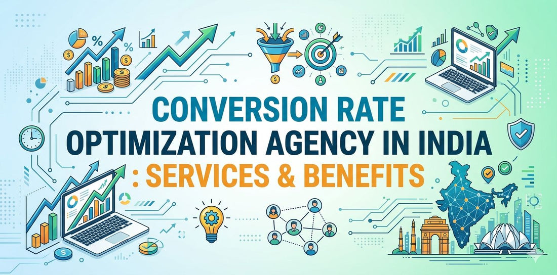 Conversion Rate Optimization Agency in India: Services, Strategies & Benefits - 2026 Guide