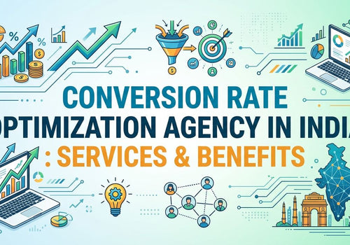 Conversion Rate Optimization Agency in India: Services, Strategies & Benefits - 2026 Guide
