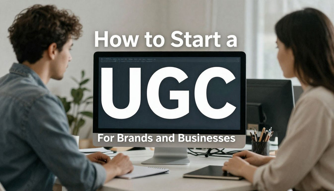 How to Start a UGC for Brands and Businesses