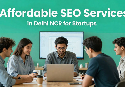 Best SEO Services in Delhi NCR for Startups