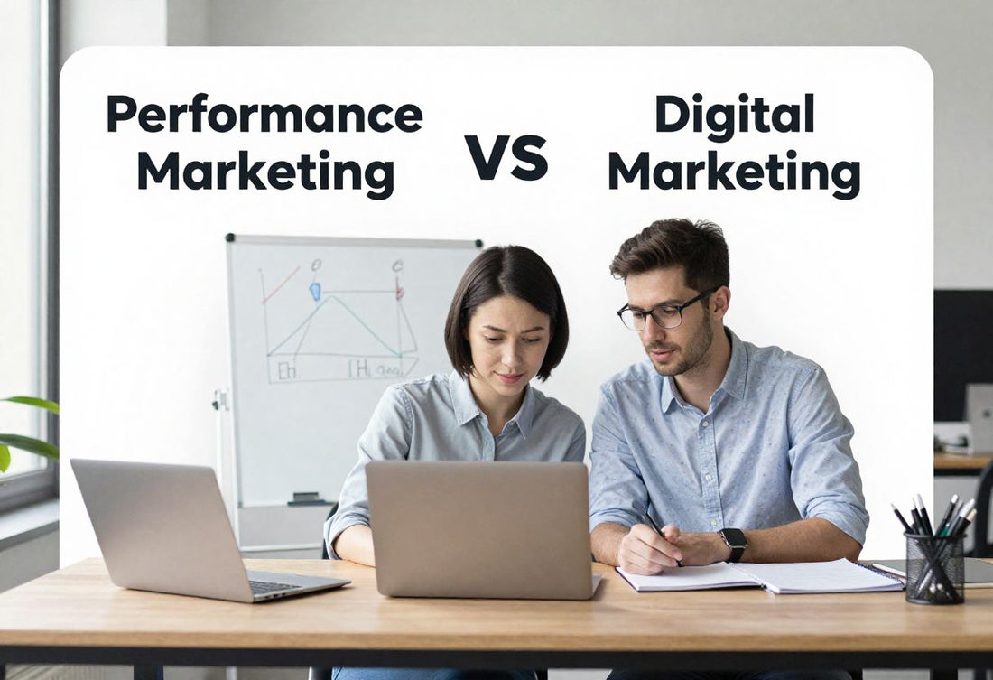Performance Marketing vs Digital Marketing: What’s the Difference?