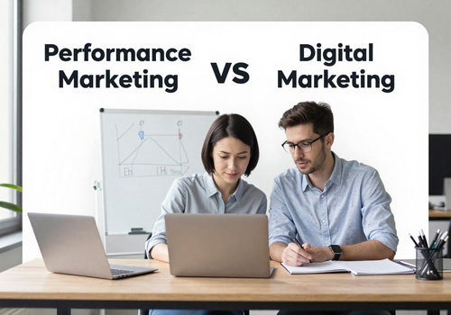 Performance Marketing vs Digital Marketing: What’s the Difference?