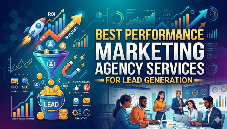 Best Performance Marketing Agency Services for Lead Generation in India (2026 Guide)